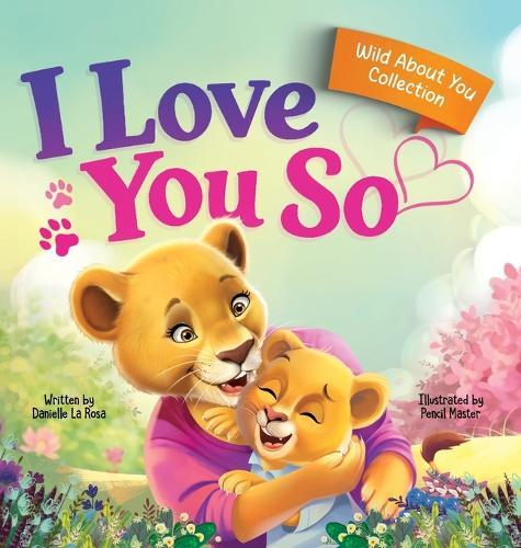 I Love You So: A Love That Stays the Same-Even as Everything Else Begins to Change
