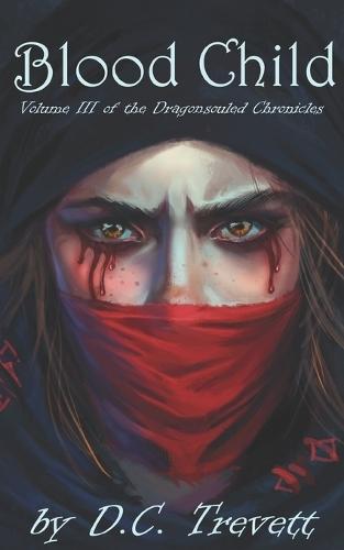 Blood Child: Volume III of the Dragonsouled Chronicles
