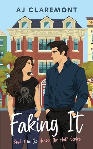 Faking It: A Sweet-and-Spicy Fake-Dating Novella
