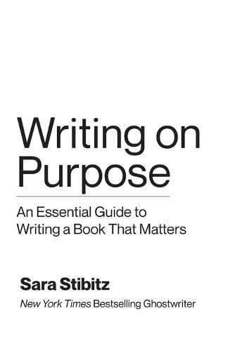 Writing on Purpose: An Essential Guide to Writing a Book That Matters