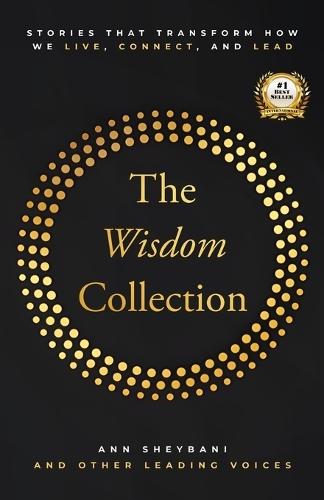 The Wisdom Collection: Stories That Transform How We Live, Connect, and Lead