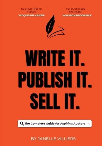 Write It. Publish It. Sell It.: The Complete Guide for Aspiring Authors
