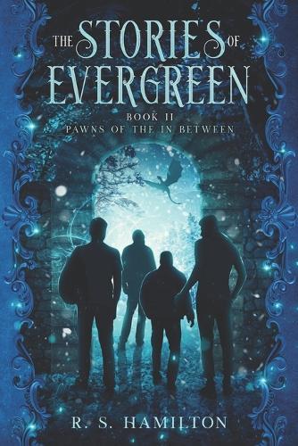 The Stories of Evergreen Book II: Pawns of the In Between