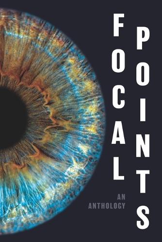 Focal Points: An Anthology by Teen Writers