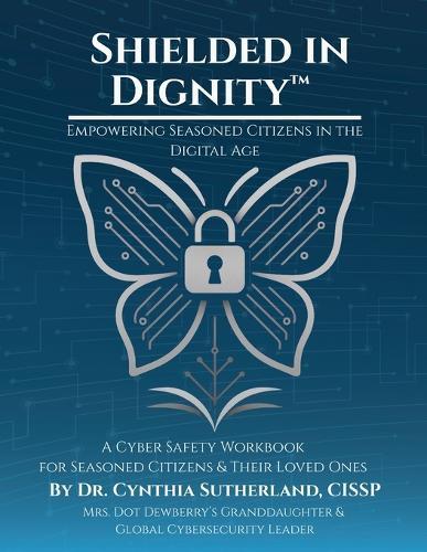 Shielded in Dignity - Empowering Seasoned Citizens in the Digital Age