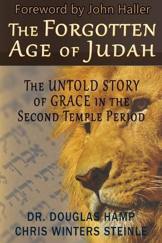 The Forgotten Age of Judah: The Untold Story of Grace in the Second Temple Period