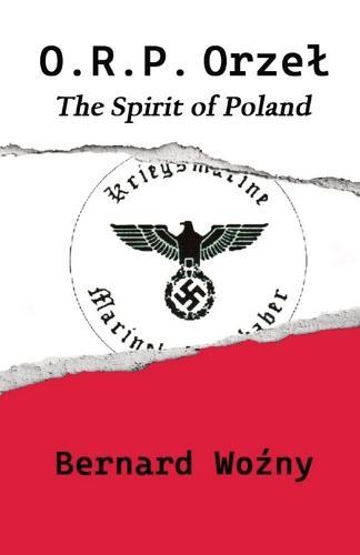 ORP Orzel: The Spirit of Poland