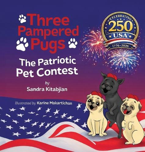Three Pampered Pugs The Patriotic Pet Contest Special Edition