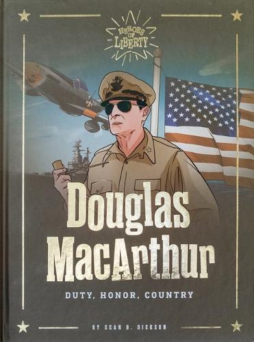 Douglas MacArthur: Duty. Honor. Country