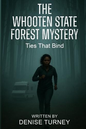 The Whooten State Forest Mystery: Ties That Bind