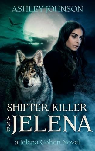 Shifter, Killer and Jelena: A Jelena Cohert Novel