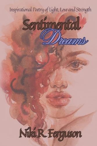 Sentimental Dreams: Inspirational Poetry of Light, Love, and Strength