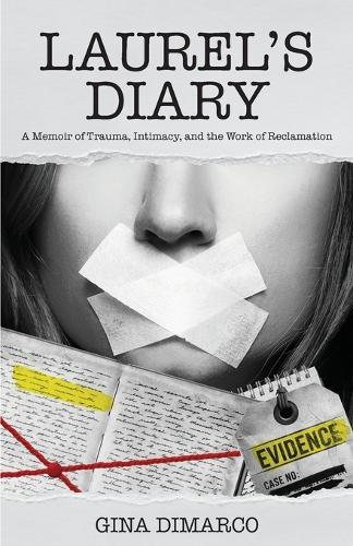 Laurel's Diary: A Memoir of Trauma, Intimacy, and the Work of Reclamation