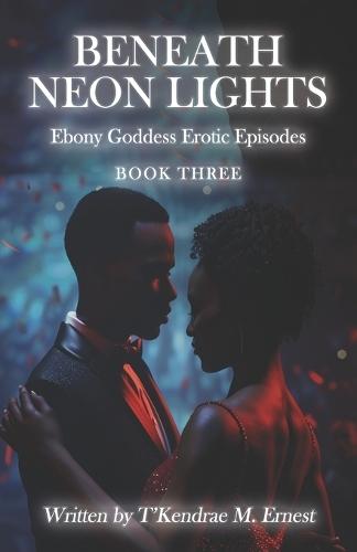 Beneath Neon Lights: Ebony Goddess Erotic Episodes
