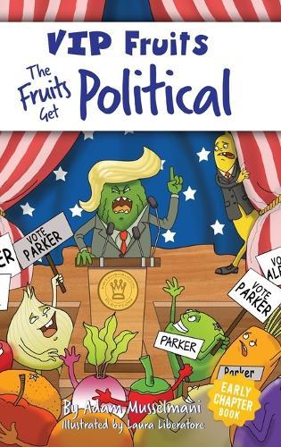 The Fruits Get Political: A Hilarious Middle Grade Chapter Book for Kids Ages 8-12