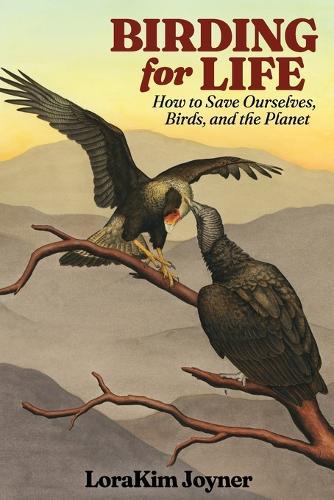 Birding for Life: How to Save Ourselves, Birds, and the Planet