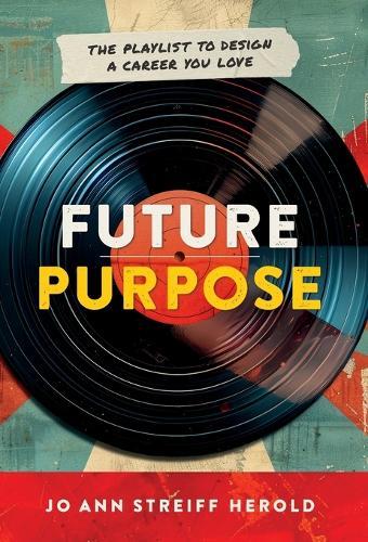 Future Purpose: The Playlist to Design a Career You Love