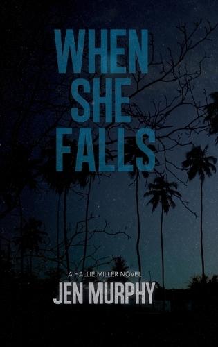 When She Falls: A Hallie Miller Novel