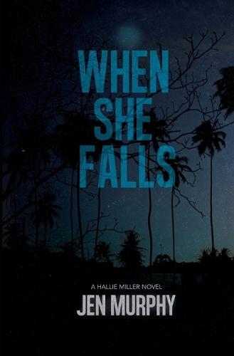 When She Falls: A Hallie Miller Novel