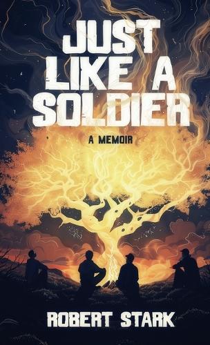 Just Like a Soldier: A True Story of Family, Farming, and Finding Hope in Ordinary Folk