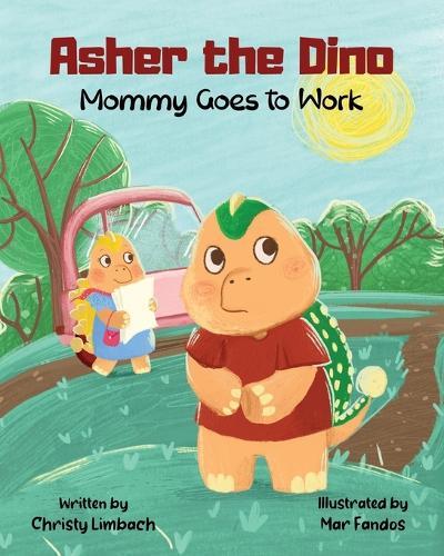 Asher the Dino - Mommy Goes to Work: Mommy Goes to Work