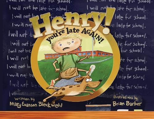 Henry you're late AGAIN!