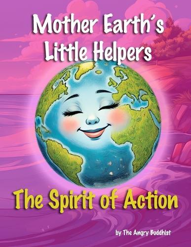 Mother Earth's Little Helpers: The Spirit of Action