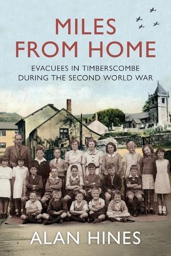 Miles From Home: Evacuees In Timberscombe During The Second World War