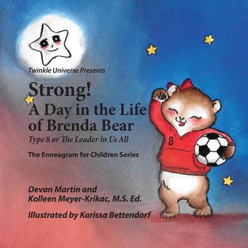 Strong! A Day in the Life of Brenda Bear: Type 8 or The Leader in Us All