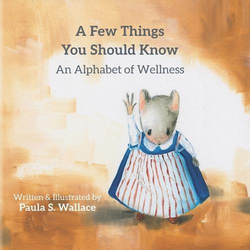 A Few Things You Should Know: An Alphabet of Wellness