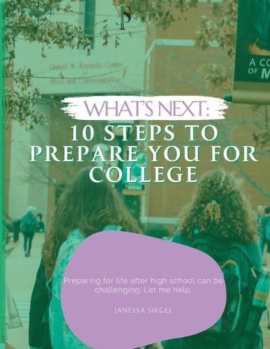 What's Next: 10 Steps To Prepare You For College