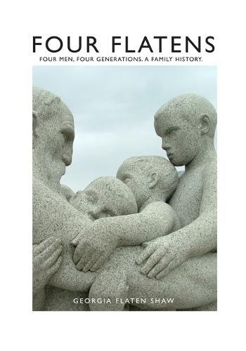 Four Flatens: Four Men. Four Generations. A Family History.