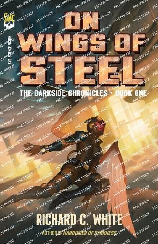 On Wings of Steel: The Darkside Chronicles, Book One