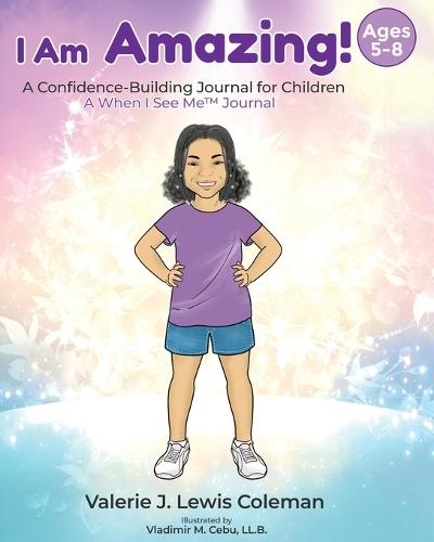 I Am Amazing!: A Confidence-Building Journal for Children Ages 5-8