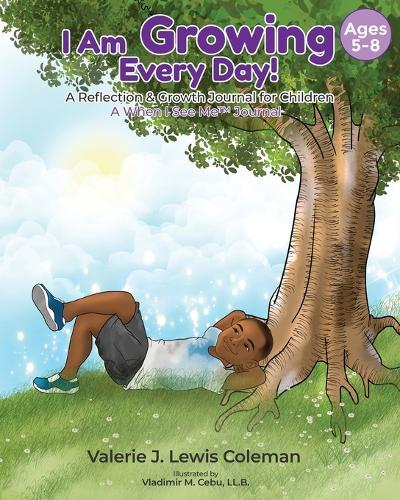 I Am Growing Every Day!: A Reflection & Growth Journal for Children Ages 5-8