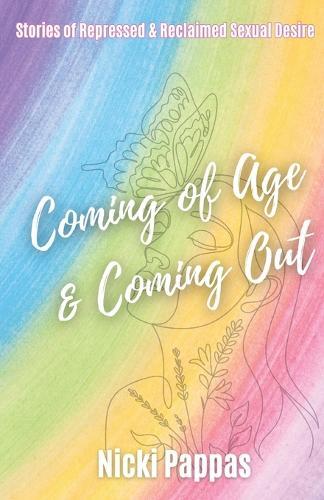Coming of Age and Coming Out: Stories of Repressed and Reclaimed Sexual Desire