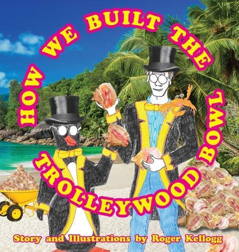 How We Built The Trolleywood Bowl: Book 6