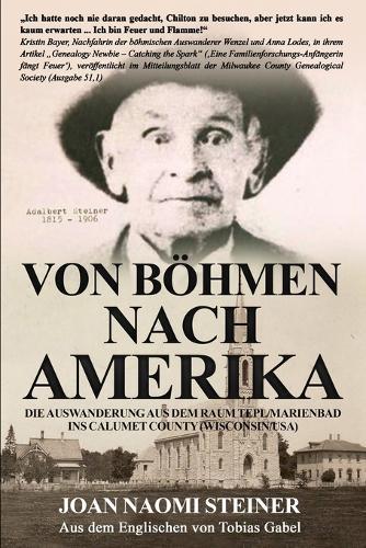 Von Böhmen nach Amerika: Die Auswanderung aus dem Raum Tepl/Marienbad ins Calumet County (Wisconsin/USA)