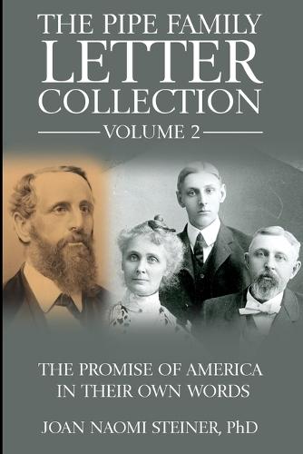 The Pipe Family Letter Collection - Volume 2: The Promise of America in Their Own Words