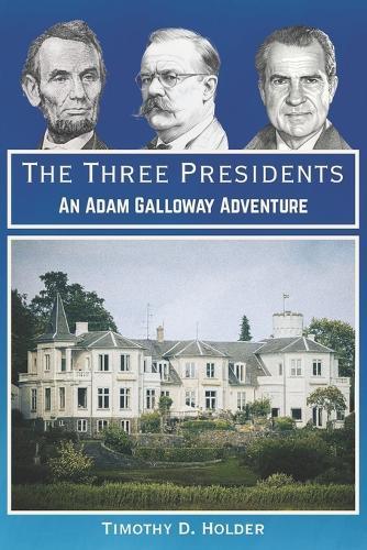 The Three Presidents: An Adam Galloway Adventure