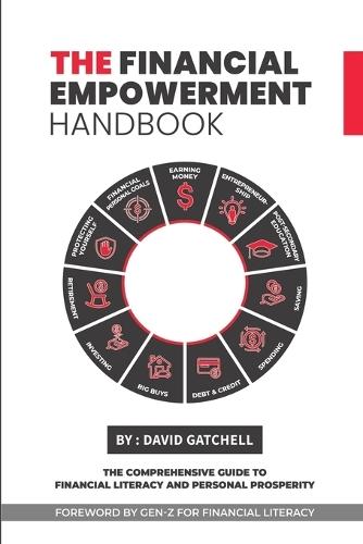 The Financial Empowerment Handbook: The Comprehensive Guide to Financial Literacy and Personal Prosperity
