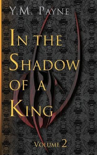 In the Shadow of a King: Volume 2