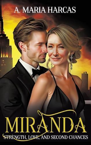 Miranda--Strength, Love, and Second Chances: A Feminist's Journey to Rediscovery