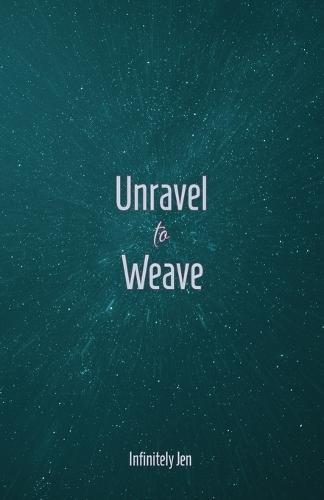 Unravel to Weave