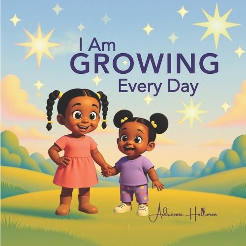 I am Growing Every Day: Affirmations to Build Confidence in Children Ages 3-8