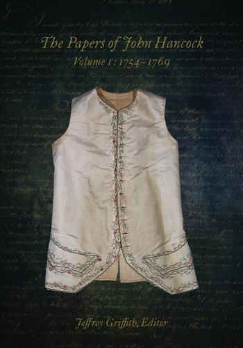 The Papers of John Hancock Volume 1: 1754-1769