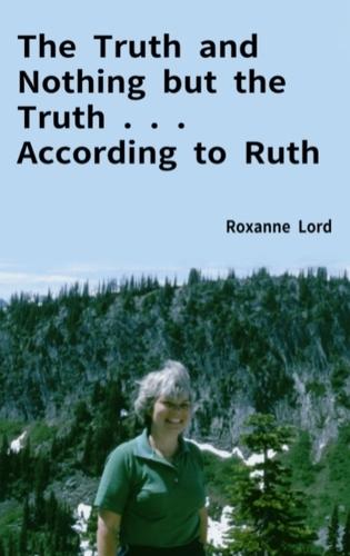 The Truth and Nothing but the Truth . . . According to Ruth