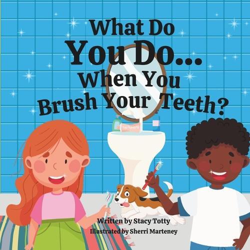 What Do You Do When You Brush Your Teeth?