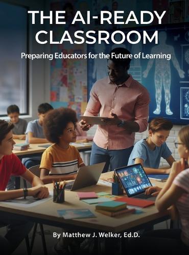 The AI Ready Classroom: Preparing Educators for the Future of Learning