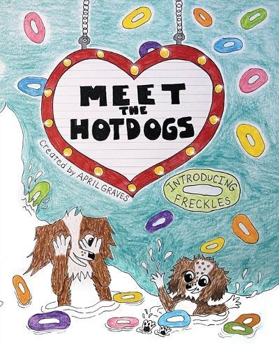 Meet The Hotdogs-Introducing Freckles